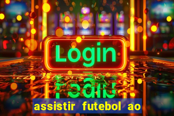 assistir futebol ao vivo sem virus